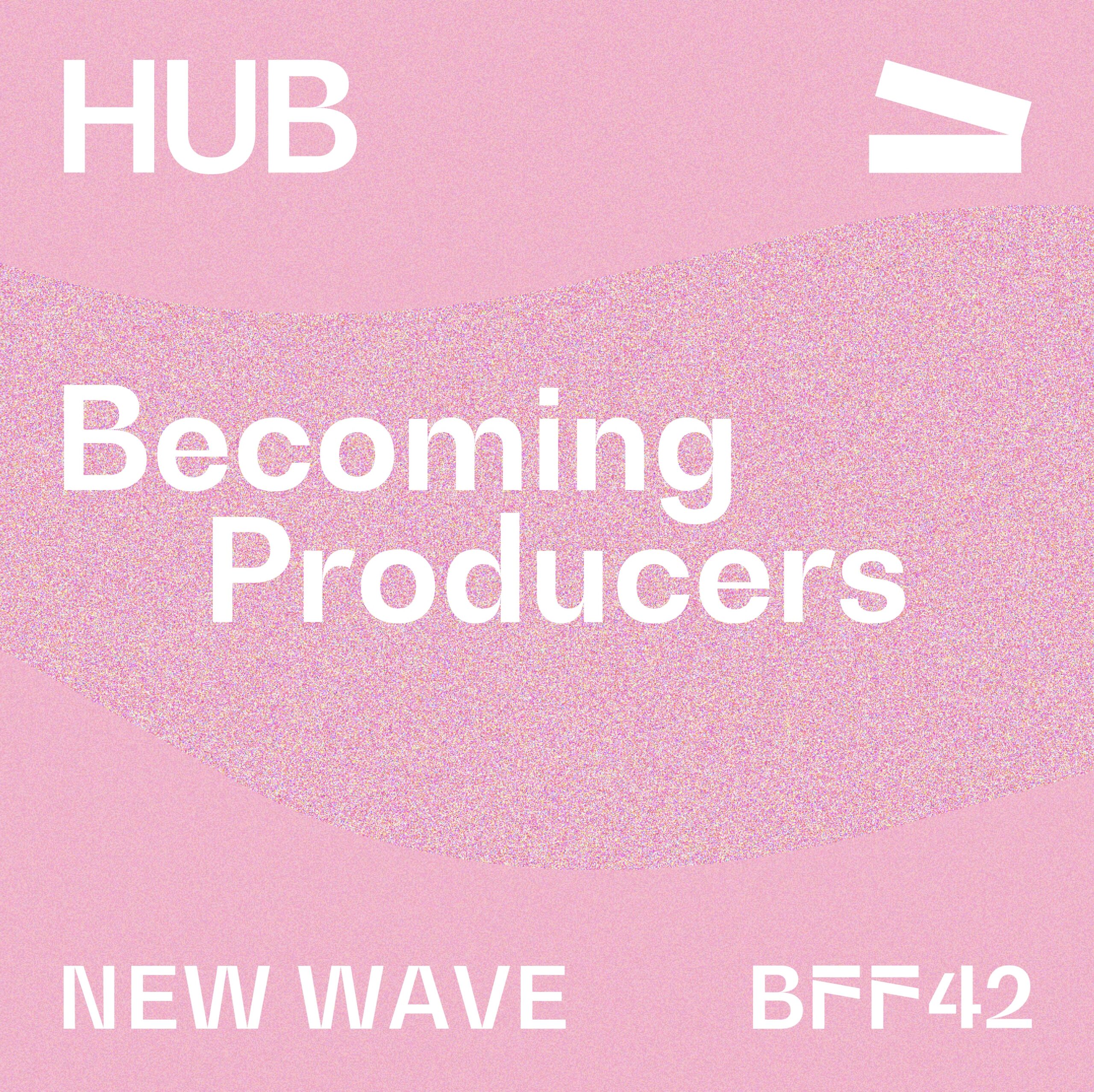 BFF HUB Becoming Producers - workshop produzione